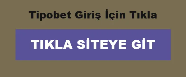 Tipobet Giriş İçin Tıkla infografik